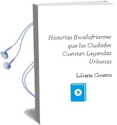 Descargar AudioLibro Historias Escalofriantes que las Ciudades Cuentan. Leyendas Urbanas de Liliana Cinetto año 2009