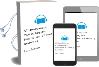 Descargar AudioLibro Alimentacion Fisiologica - Secretos, Claves y Recetas de Luis Sananes año 2009