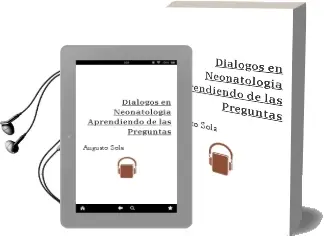 Descargar AudioLibro Dialogos en Neonatologia. Aprendiendo de las Preguntas de Augusto Sola año 2009