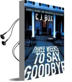 Descargar AudioLibro Three Weeks to say Goodbye de C. J. Box año 2009