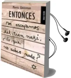 Descargar AudioLibro Entonces: Nos Escapamos del Tren Nazi ¿Es que no Sabes Nada? de Morris Gleitzman año 2009