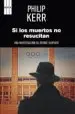 AudioLibro Si los Muertos no Resucitan (Premio Internacional de Novela Negra ) de Philip Kerr