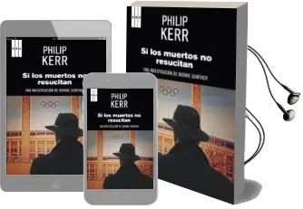 Descargar AudioLibro Si los Muertos no Resucitan (Premio Internacional de Novela Negra ) de Philip Kerr año 2009