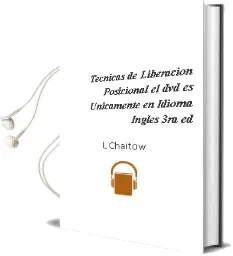 Descargar AudioLibro Tecnicas de Liberacion Posicional (el dvd es Unicamente en Idioma Ingles), 3Ra. ed. de L. Chaitow año 2009