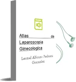 Descargar AudioLibro Atlas de Laparoscopia Ginecologica de Leonel Alfonso Pedraza González año 2009