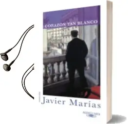 Descargar AudioLibro Corazon tan Blanco de Javier Marias año 2009