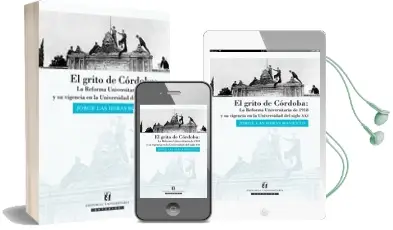 Descargar AudioLibro El Grito de Córdoba. la Reforma Universitaria de 1918 y su Vigencia en la Universidad del Siglo xxi de Jorge Las Heras año 2009