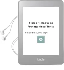 Descargar AudioLibro Física. 1° Medio. sé Protagonista. Texto.  de Felipe Moncada Mijic año 2009