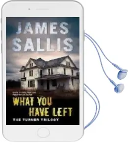 Descargar AudioLibro What you Have Left: The Turner Trilogy de James Sallis año 2009