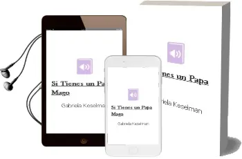 Descargar AudioLibro Si Tienes un Papá Mago  de Gabriela Keselman año 2009