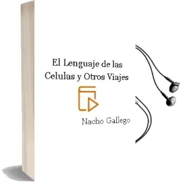 Descargar AudioLibro El Lenguaje de las Células y Otros Viajes de Nacho Gallego año 2010