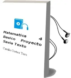 Descargar AudioLibro Matemática 4° Básico. Proyecto Savia. Texto  de Camila Cortés Toro año 2010