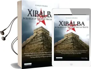 Descargar AudioLibro Xibalba: In Search of the Lost Myan Texts de Stanley Struble año 2010
