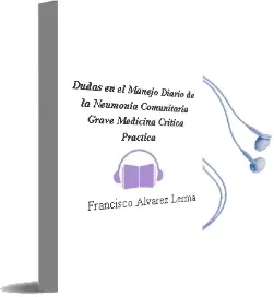 Descargar AudioLibro Dudas en el Manejo Diario de la Neumonía Comunitaria Grave - Medicina Critica Practica de Francisco Alvarez Lerma año 2010
