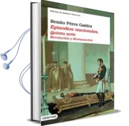 Descargar AudioLibro Episodios Nacionales (Quinta Serie): Revolucion y Restauracion de Benito Perez Galdos año 2010