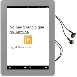 Descargar AudioLibro No hay Silencio que no Termine de Ingrid Betancourt año 2010
