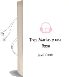 Descargar AudioLibro Tres Marías y una Rosa de Raúl Osorio año 2010