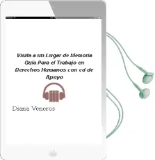 Descargar AudioLibro Visita a un Lugar de Memoria. Guía para el Trabajo en Derechos Humanos, con cd de Apoyo. de Diana Veneros año 2010