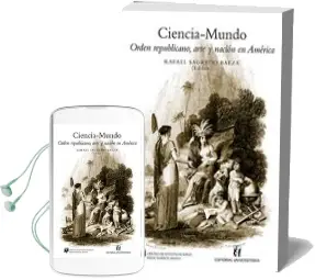 Descargar AudioLibro Ciencia - Mundo. Orden Republicano, Arte y Nación en América de Rafael Sagredo año 2010