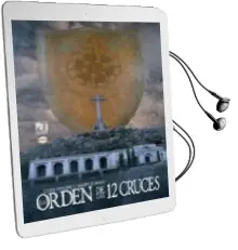 Descargar AudioLibro La Orden de las 12 Cruces de Luis Felipe Campuzano Pias año 2010