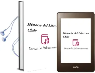Descargar AudioLibro Historia del Libro en Chile de Bernardo Subercaseaux año 2010
