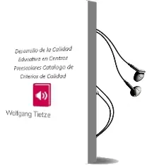 Descargar AudioLibro Desarrollo de la Calidad Educativa en Centros Preescolares. Catálogo de Criterios de Calidad de Wolfgang Tietze año 2010