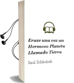 Descargar AudioLibro Érase una vez un Hermoso Planeta Llamado Tierra de Saúl Schkolnik año 2010