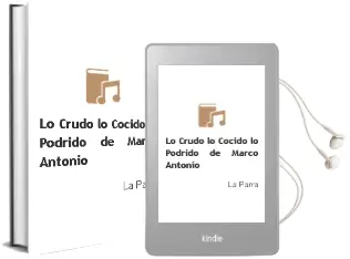 Descargar AudioLibro Lo Crudo, lo Cocido, lo Podrido de Marco Antonio De La Parra año 2010
