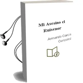 Descargar AudioLibro Mi Asesino el Ruiseñor de Armando Garcia Gonzalez año 2010
