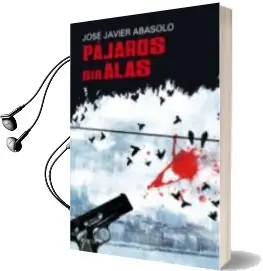 Descargar AudioLibro Pajaros sin Alas de Jose Javier Abasolo año 2010
