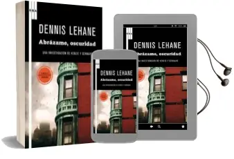 Descargar AudioLibro Abrazame, Oscuridad: Una Investigacion de Kenzie y Gennard de Dennis Lehane año 2010
