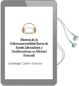 Descargar AudioLibro Historia de la Gubernamentalidad. Razón de Estado, Liberalismo y Neoliberalismo en Michael Foucault de Santiago Castro Gómez año 2010