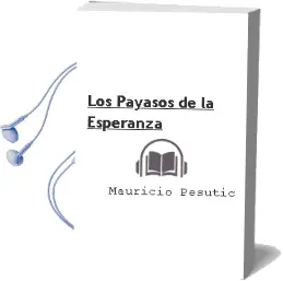 Descargar AudioLibro Los Payasos de la Esperanza de Mauricio Pesutic año 2010