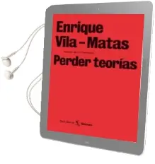 Descargar AudioLibro Perder Teorias de Enrique Vila Matas año 2010