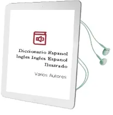 Descargar AudioLibro Diccionario Español-Inglés Inglés-Español Ilustrado de Varios Autores año 2010