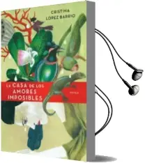 Descargar AudioLibro La Casa de los Amores Imposibles de Cristina Lopez Barrio año 2010
