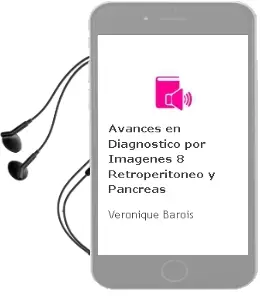 Descargar AudioLibro Avances en Diagnostico por Imagenes 8: Retroperitoneo y Pancreas de Veronique Barois año 2011