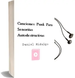 Descargar AudioLibro Canciones Punk para Señoritas Autodestructivas de Daniel Hidalgo año 2011