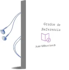 Descargar AudioLibro Grados de Referencia de Juan Mihovilovich año 2011