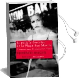Descargar AudioLibro El Policia Descalzo de la Plaza san Martin: El Segundo Caso del c Omisario Lascano de Ernesto Mallo año 2011