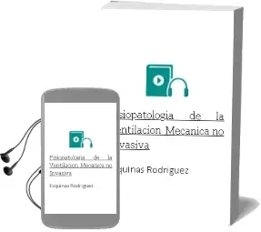 Descargar AudioLibro Fisiopatologia de la Ventilacion Mecanica no Invasiva de Esquinas Rodriguez año 2011