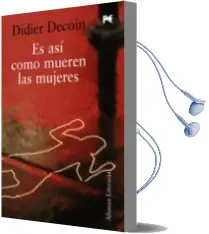 Descargar AudioLibro Es asi Como Mueren las Mujeres de Didier Decoin año 2011