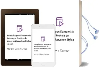 Descargar AudioLibro Kumedungun / Kumewirin. Antología Poética de Mujeres Mapuches (Siglos xx - Xxi) de Maribel Mora Curriao año 2011