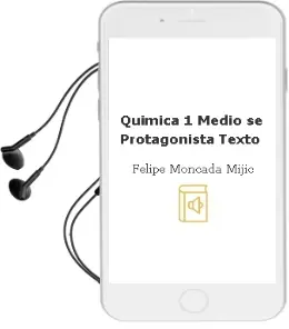 Descargar AudioLibro Química. 1° Medio. sé Protagonista. Texto.  de Felipe Moncada Mijic año 2011
