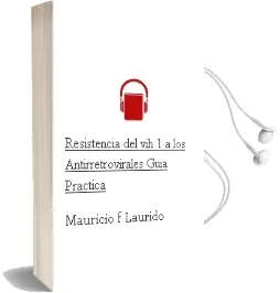 Descargar AudioLibro Resistencia del Vih-1 a los Antirretrovirales. Guia Practica de Mauricio F. Laurido año 2011