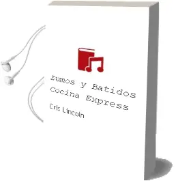 Descargar AudioLibro Zumos y Batidos (Cocina Express) de Cris Lincoln año 2011