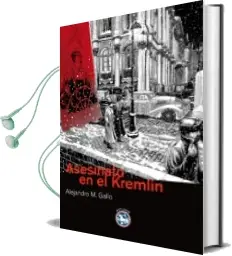 Descargar AudioLibro Asesinato en el Kremlin de Alejandro Gallo año 2011