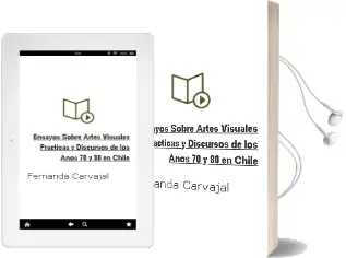 Descargar AudioLibro Ensayos Sobre Artes Visuales. Prácticas y Discursos de los Años \'70 y \'80 en Chile de Fernanda Carvajal año 2011