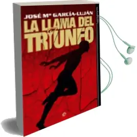 Descargar AudioLibro La Llama del Triunfo de Jose Maria Garcia Lujan año 2011