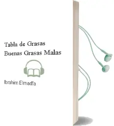Descargar AudioLibro Tabla de Grasas Buenas, Grasas Malas de Ibrahim Elmadfa año 2011